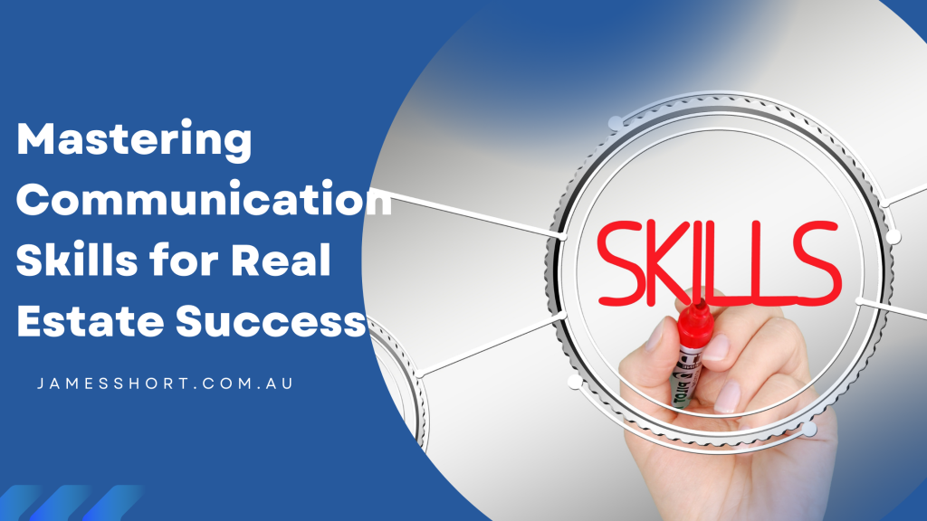 Mastering Communication Skills for Real Estate Success